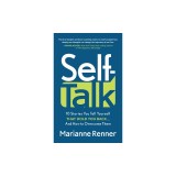 Self Talk: 10 Stories You Tell Yourself That Hold You Back...and How to Overcome Them