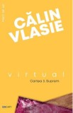Virtual. Cartea 3: Suprem - Calin Vlasie