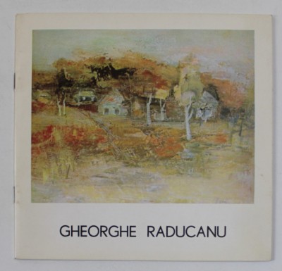 GHEORGHE RADUCANU , CATALOG DE EXPOZITIE , TEXT IN ROMANA SI GERMANA , ANII &amp;#039;70 foto