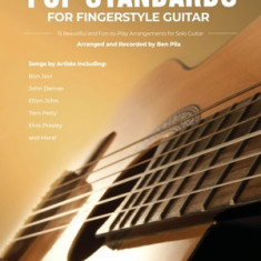 Pop Standards for Fingerstyle Guitar: 15 Beautiful and Fun-To-Play Arrangements for Solo Guitar Arranged & Recorded by Ben Pila - Book with Online Aud