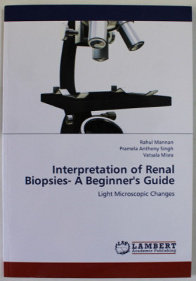 INTERPRETATION OF RENAL BIOPSIES - A BEGINNER &amp;#039;S GUIDE , LIGHT MICROSCOPIC CHANGES by RAUL MANNAN ..VATSALA MISRA , 2011 foto