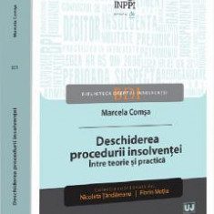 Deschiderea procedurii insolventei. Intre teorie si practica - Marcela Comsa