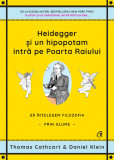 Heidegger si un hipopotam intra pe Portile Raiului | Thomas Cathcart, Daniel Klein
