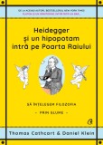 Heidegger si un hipopotam intra pe Portile Raiului | Thomas Cathcart, Daniel Klein, Curtea Veche Publishing