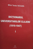 Mihai Teodor Nicoara - Dictionarul universitarilor clujeni (1919 - 1947), vol. 1 (2016)