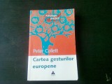 CARTEA GESTURILOR EUROPENE - PETER COLLETT