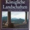 KONIGLICHE LANDSCHAFTEN. LUDWIG II UND SEIN BAYERN-MARIANNE MENZEL, GREGOR M. SCHMID-251896