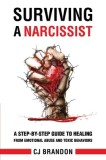 Surviving A Narcissist: A Step-By-Step Guide to Healing from Emotional Abuse and Toxic Behaviors