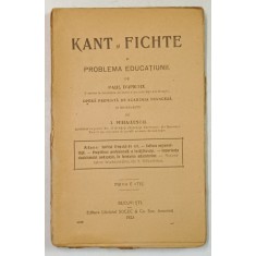 KANT SI FICHTE SI PROBLEMA EDUCATIUNII de PAUL DUPROIX , 1923