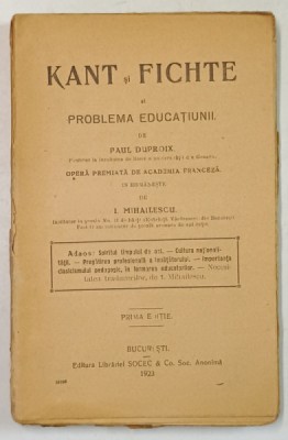KANT SI FICHTE SI PROBLEMA EDUCATIUNII de PAUL DUPROIX , 1923 foto