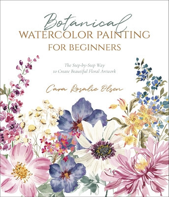 Botanical Watercolor Painting for Beginners: The Step-By-Step Way to Create Beautiful Floral Artwork foto