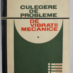 CULEGERE DE PROBLEME DE VIBRATII MECANICE , VOLUMUL I : SISTEME LINIARE CU UN NUMAR FINIT DE GRADE DE LIBERTATE de GH. SILAS ...A. HEGEDUS , 1967