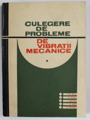 CULEGERE DE PROBLEME DE VIBRATII MECANICE , VOLUMUL I : SISTEME LINIARE CU UN NUMAR FINIT DE GRADE DE LIBERTATE de GH. SILAS ...A. HEGEDUS , 1967 foto