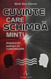 Cumpara ieftin Cuvinte care schimba minti. Stapaneste limbajul de convingere - 2006 - Shelle Rose Charvet (@L87)