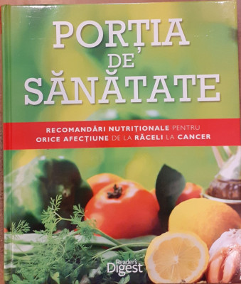 Portia de sanatate. Recomadari nutritionale pentru orice afectiune de la raceli la cancer foto