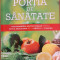 Portia de sanatate. Recomadari nutritionale pentru orice afectiune de la raceli la cancer