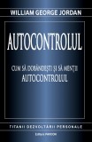 Autocontrolul | William George Jordan