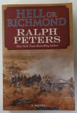 HELL OR RICHMOND by RALPH PETERS , A NOVEL , 2013, PREZINTA URME DE UZURA SI HALOURI DE APA *