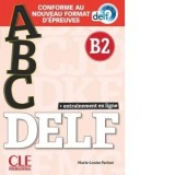 ABC DELF - Niveau B2 - Livre + CD + Entrainement en ligne - Conforme au nouveau format d&#039;epreuves