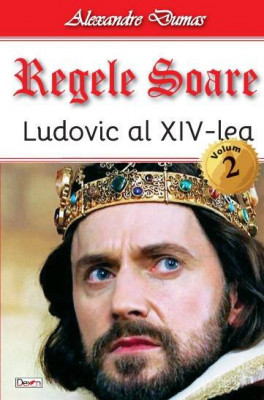 Regele Soare-Ludovic XIV vol 2 - Alexandre Dumas foto