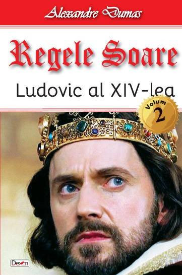 Regele Soare-Ludovic XIV vol 2 - Alexandre Dumas