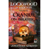 Craniul din biblioteca. Seria Lockwood si asociatii vol. 2 - Jonathan Stroud