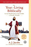 The Year of Living Biblically: One Man&#039;s Humble Quest to Follow the Bible as Literally as Possible