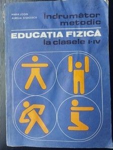 Indrumator metodic. Educatia fizica la clasele 1-4 - Maria Login, Aurelia Stoicescu foto