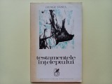 GEORGE TARNEA - TESTAMENTELE INTELEPTULUI [ CU DEDICATIE SI AUTOGRAF] Tiraj foarte mic, doar 1600 de exemplare tiparite