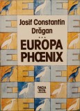 Europa Phoenix (Ciclul Prin Europa, vol. 3) &ndash; Josif Constantin Dragan