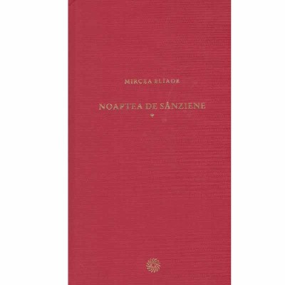 Mircea Eliade - Noaptea de Sanziene vol.1 - 133624 foto