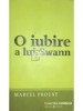 Marcel Proust - O iubire a lui Swann (Editia: 2009)