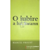 Marcel Proust - O iubire a lui Swann (Editia: 2009)