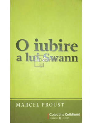 Marcel Proust - O iubire a lui Swann (editia 2009) foto