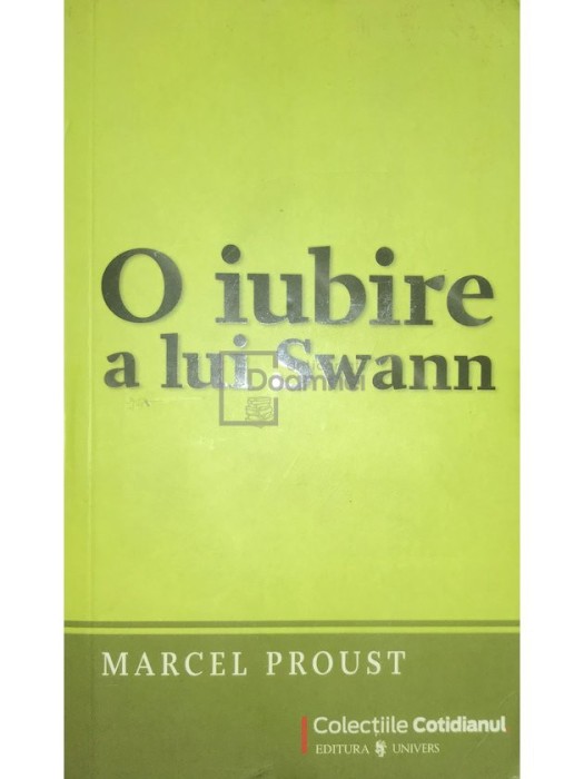 Marcel Proust - O iubire a lui Swann (Editia: 2009)