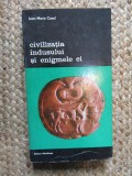 Jean Marie Casal - Civilizatia indusului si enigmele ei