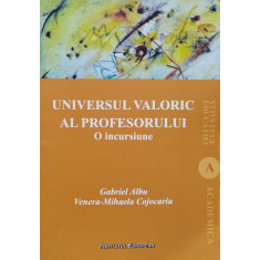 Universul Valoric Al Profesorului - Gabriel Albu ,556861