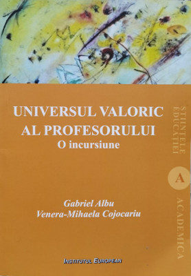 Universul Valoric Al Profesorului - Gabriel Albu ,556861 foto