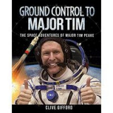 Ground Control to Major Tim : The Space Adventures of Major Tim Peake