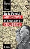 De la Fondul Antonescu, la conturile lui Ceausescu/Ion Cristoiu