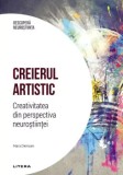 Creierul artistic. Creativitatea din perspectiva neurostiintei/Mara Dierssen
