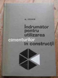 Indrumator Pentru Utilizarea Cimenturilor In Constructii - Al. Steopoe ,527598, Tehnica