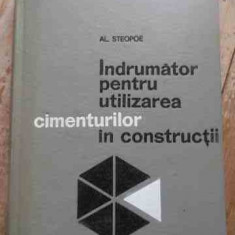 Indrumator Pentru Utilizarea Cimenturilor In Constructii - Al. Steopoe ,527598