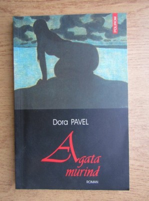 Dora Pavel - Agata murind foto
