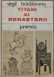 Titani ai renasterii - 1985 - Virgil Bradateanu (Q198)
