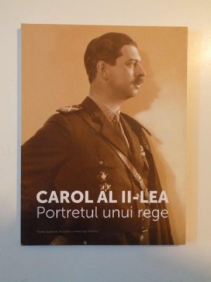 CAROL AL II LEA, PORTRETUL UNUI REGE 2013 foto