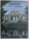 VIENNE - L' ART ET L ' HISTOIRE par DELIA METH - COHN , 1993