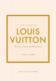 Little Book of Louis Vuitton: The Story of the Iconic Fashion House