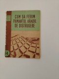 Cum să ferim păm&acirc;ntul arabil de distrugere