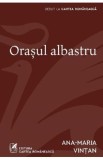 Orasul albastru - Ana-Maria Vintan